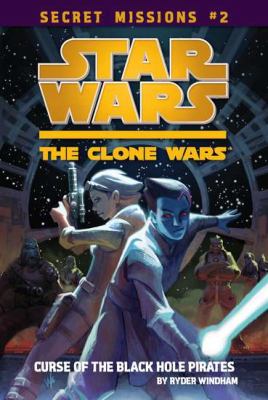 Star Wars, the Clone Wars. The curse of the Black Hole Pirates /