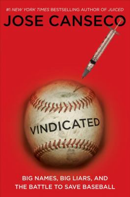 Vindicated : big names, big liars, and the battle to save baseball