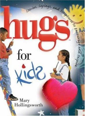 Hugs for kids : stories, sayings, and scriptures to encourage and inspire--