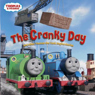 The cranky day : and other Thomas the tank engine stories