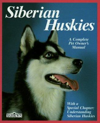 Siberian huskies : everything about purchase, care, nutrition, breeding, behavior, and training