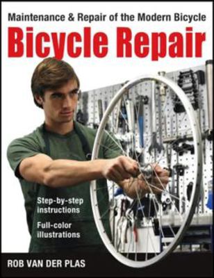 Bicycle repair : maintenance & repair of the modern bicycle