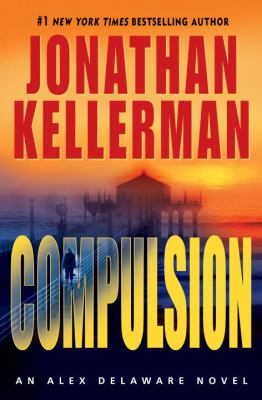 Compulsion: an Alex Delaware novel