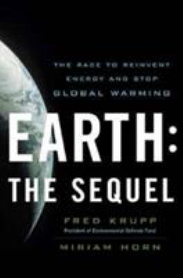 Earth, the sequel : the race to reinvent energy and stop global warming