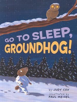 Go To Sleep, Groundhog!