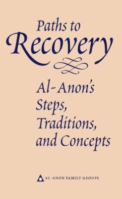 Paths to recovery : Al-Anon's steps, traditions, and concepts