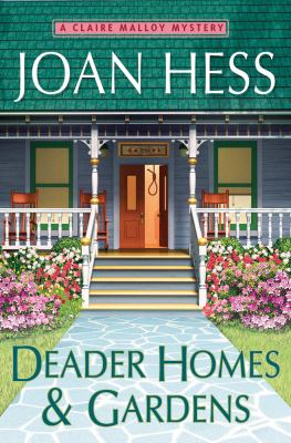 Deader homes and gardens : a Claire Malloy mystery