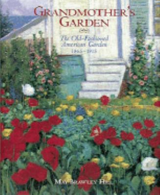 Grandmother's garden : the old-fashioned American garden, 1865-1915