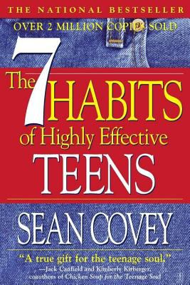 The 7 Habits of Highly Effective Teens : the ultimate teenage success guide