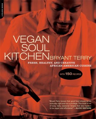 Vegan Soul kitchen : fresh, healthy, and creative African American cuisine