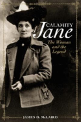 Calamity Jane : the woman and the legend