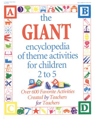 The Giant encyclopedia of theme activities for children 2 to 5 : over 600 favorite activities created by teachers for teachers