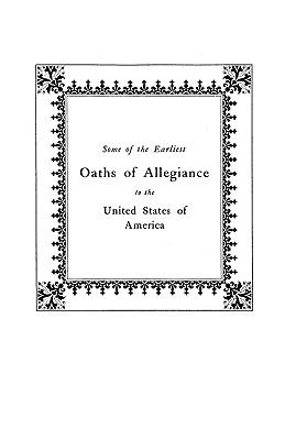 Some of the earliest oaths of allegiance to the United States of America