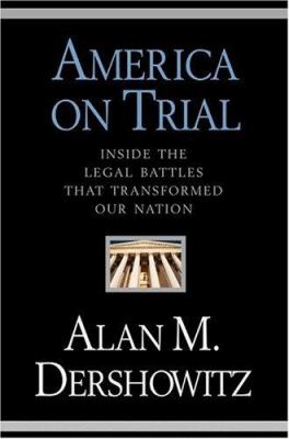 America on trial : inside the legal battles that transformed our nation