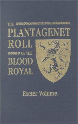 The Plantagenet roll of the blood royal : being a complete table of all the descendants now living of Edward III, King of England. : containing the descendants of Anne (Pantagenet) Duchess of Exeter. The Anne of Exeter volume :