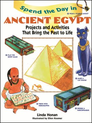 Spend the day in ancient Egypt : projects and activities that bring the past to life
