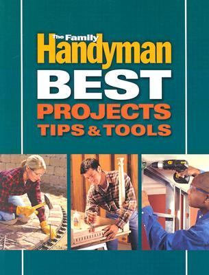 The Family handyman best projects, tips & tools