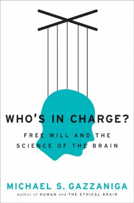 Who's in charge? : free will and the science of the brain