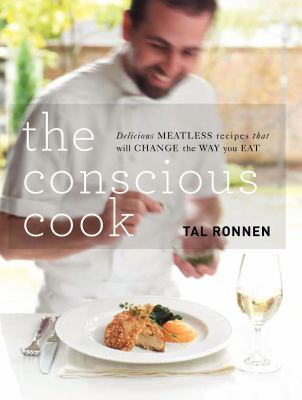The conscious cook : delicious meatless recipes to change the way you eat