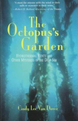 The octopus's garden : hydrothermal vents and other mysteries of the deep sea