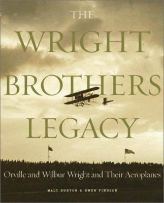 The Wright Brothers legacy : Orville and Wilbur Wright and their aeroplanes