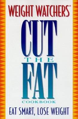 Weight watchers cut the fat! cookbook.