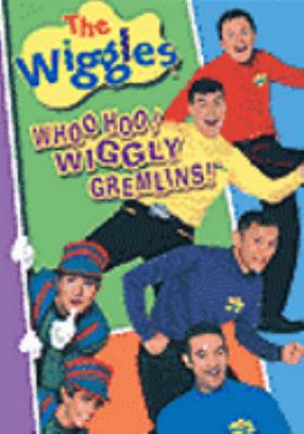 The Wiggles. Whoo hoo! Wiggly gremlins!