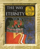 The way to eternity : Egyptian myth.