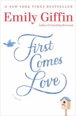 First comes love : a novel