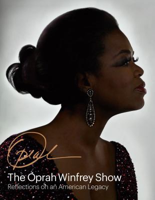 The Oprah Winfrey show : reflections on an American legacy