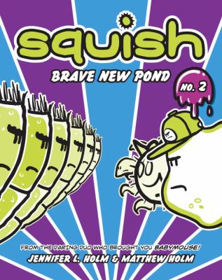 Squish. Vol. 2, Brave new pond