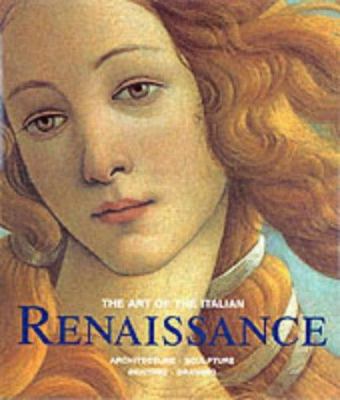 The art of the Italian Renaissance : architecture, sculpture, painting, drawing