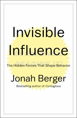 Invisible influence : the hidden forces that shape behavior