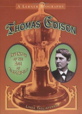 Thomas Edison : inventor of the age of electricity
