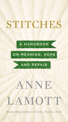 Stitches : a handbook on meaning, hope and repair