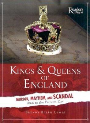 Kings & queens of England : murder, mayhem, and scandal : 1066 to the present day