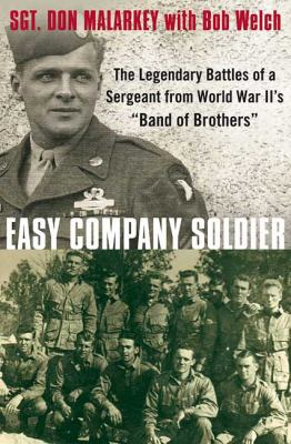 Easy Company soldier : the legendary battles of a sergeant from World War II's "Band of Brothers"
