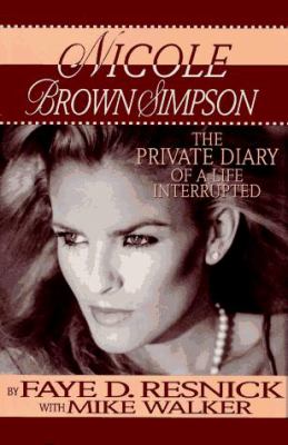 Nicole Brown Simpson : the private diary of a life interrupted