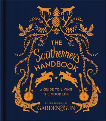 The Southerner's handbook : a guide to living the good life