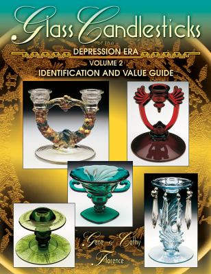 Glass candlesticks of the Depression era : identification and value guide. volume 2 :