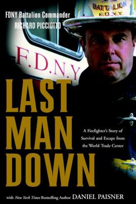 Last man down : a firefighter's story of survival and escape from the World Trade Center