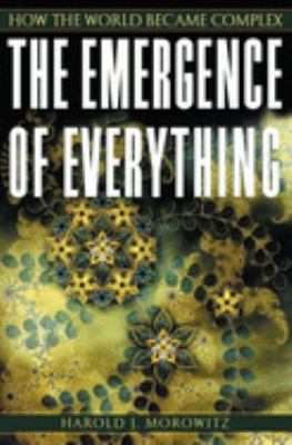 The emergence of everything : how the world became complex