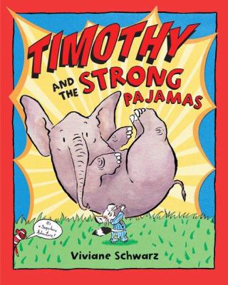 Timothy and the strong pajamas: This is the story of Timothy Smallbeast. He wasn't big. And he wasn't strong. (But he really, really wished he was.) A superhero adventure