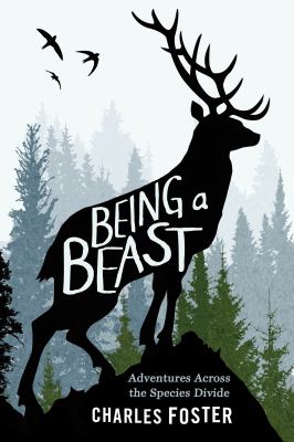 Being a beast : adventures across the species divide