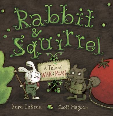 Rabbit & Squirrel: a tale of war & peas