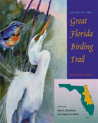 Guide to the Great Florida Birding Trail. : a project of the Florida Fish and Wildlife Conservation Commission. East Section :