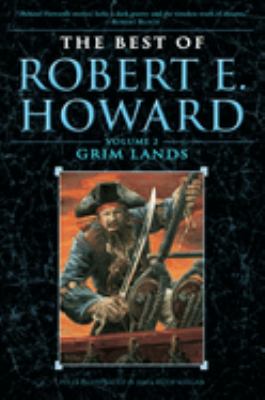 The best of Robert E. Howard. Volume 2, Grim lands /