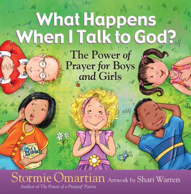 What happens when I talk to God? : the power of prayer for boys and girls