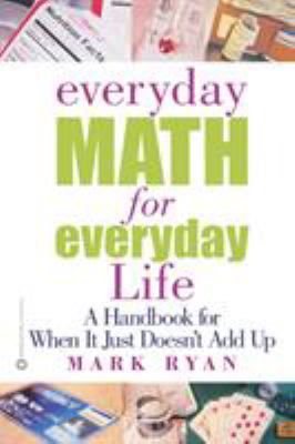 Everyday math for everday life : a handbook for when it just doesn't add up