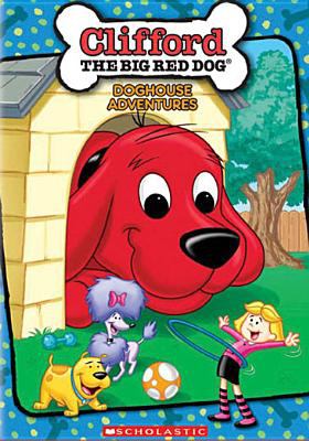 Clifford the big red dog. Doghouse adventures